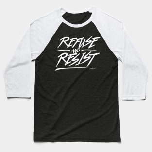 Refuse And Resist Baseball T-Shirt